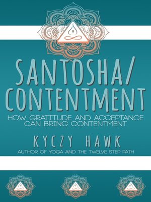cover image of Santosha / Contentment How Gratitude and Acceptance Can Bring Contentment